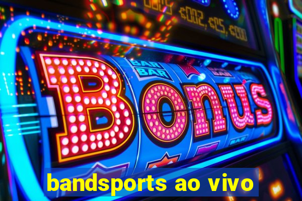 bandsports ao vivo